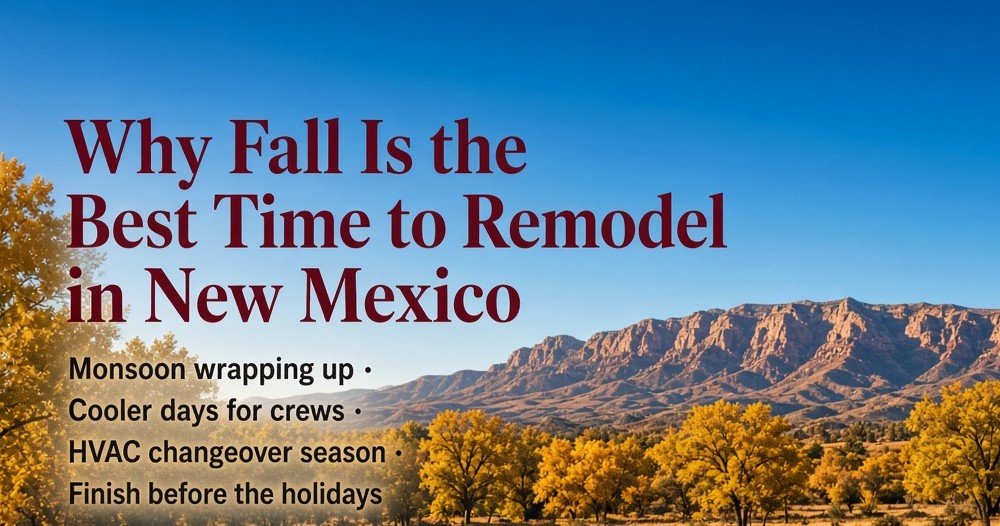 Why Fall Is the Best Time to Remodel in New Mexico